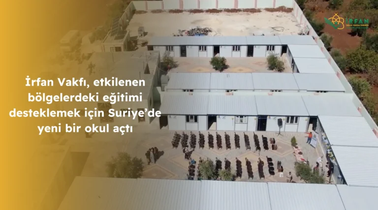 İrfan Vakfı, etkilenen bölgelerdeki eğitimi desteklemek için Suriye’de yeni bir okul açtı.